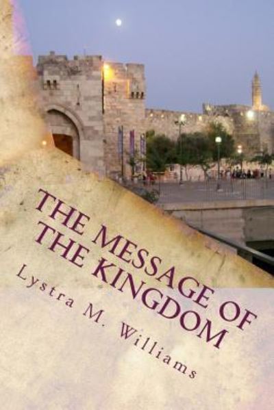 Cover for Lystra M Williams · The Message of the Kingdom (Paperback Book) (2017)