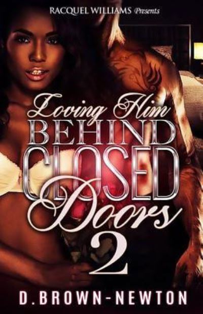 Cover for D Brown-Newton · Loving Him Behind Closed Doors 2 (Paperback Book) (2017)