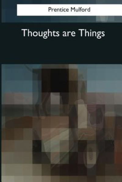 Cover for Prentice Mulford · Thoughts are Things (Paperback Book) (2017)