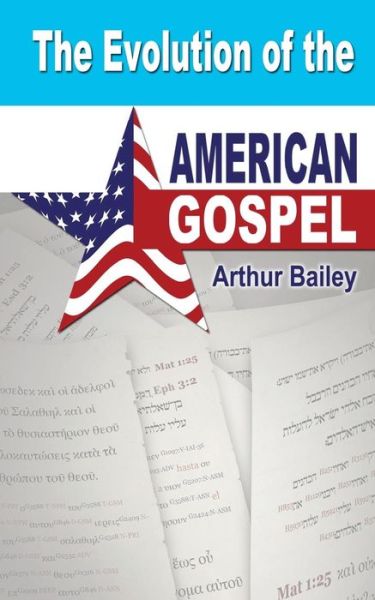 Cover for Arthur Bailey · The Evolution of the American Gospel (Paperback Book) (2017)