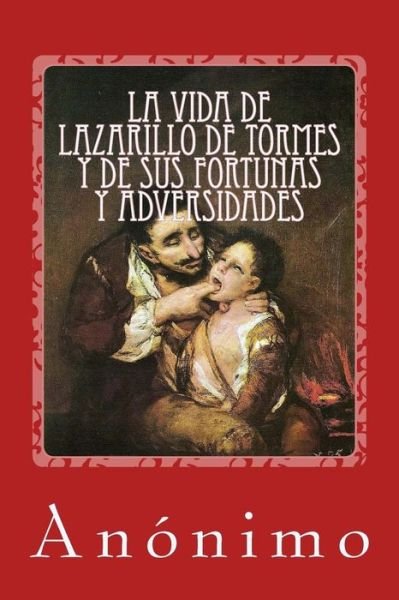 Cover for Anonimo · La Vida de Lazarillo de Tormes y de Sus Fortunas y Adversidades (Pocketbok) (2017)