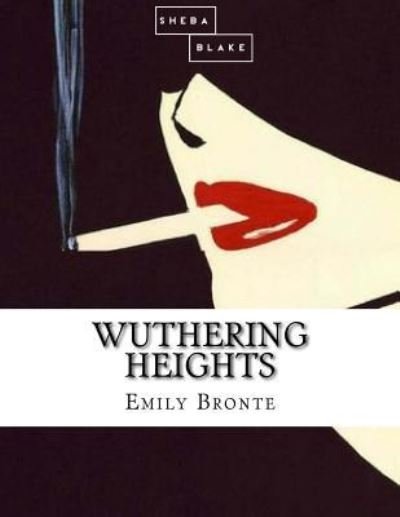 Wuthering Heights - Emily Bronte - Boeken - Createspace Independent Publishing Platf - 9781548768409 - 9 juli 2017
