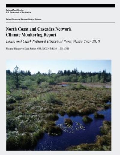 North Coast and Cascades Network Climate Monitoring Report - U S Department of the Interior - Livros - Createspace Independent Publishing Platf - 9781548896409 - 14 de julho de 2017