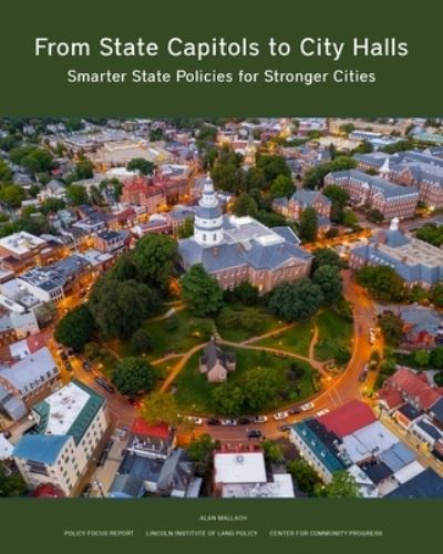 Cover for Alan Mallach · From State Capitols to City Halls – Smarter State Policies for Stronger Cities (Paperback Book) (2022)