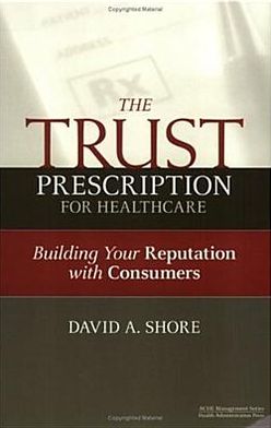 Cover for David Shore · The Trust Prescription for Healthcare: Building Your Reputation - ACHE Management (Paperback Book) (2005)