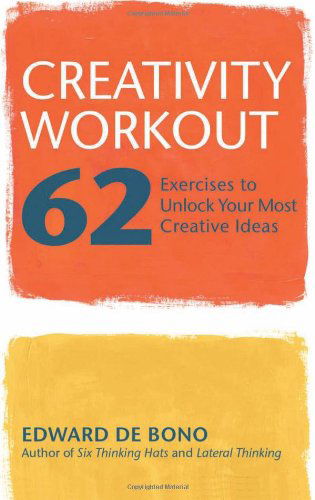 Creativity Workout: 62 Exercises to Unlock Your Most Creative Ideas - Edward De Bono - Książki - Ulysses Press - 9781569756409 - 1 grudnia 2007