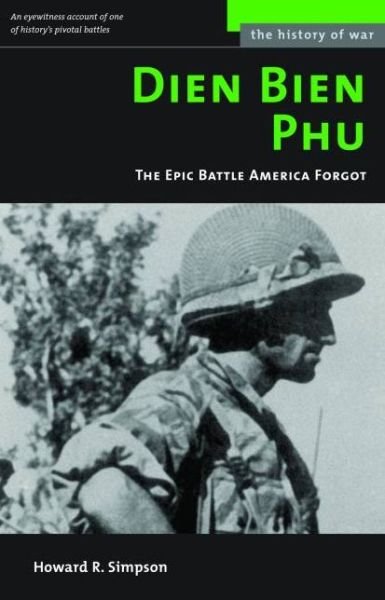 Cover for Howard R. Simpson · Dien Bien Phu: The Epic Battle America Forgot - History of War (Paperback Book) [New edition] (2005)