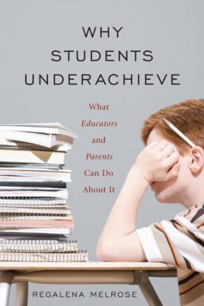 Cover for Regalena Melrose · Why Students Underachieve: What Educators and Parents Can Do about It (Paperback Book) (2006)