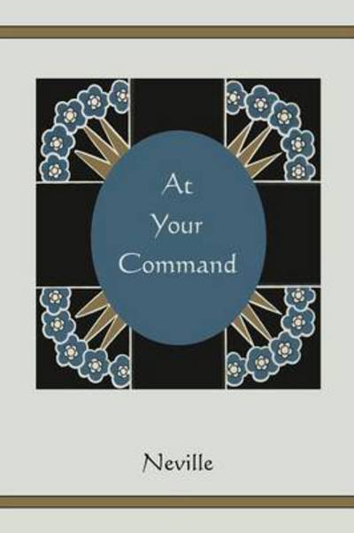At Your Command - Neville - Books - Martino Fine Books - 9781578989409 - June 30, 2010