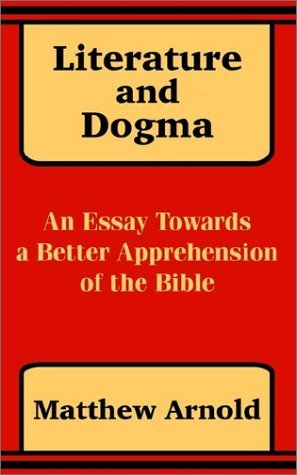 Cover for Matthew Arnold · Literature and Dogma: An Essay Towards a Better Apprehension of the Bible (Paperback Book) (2002)