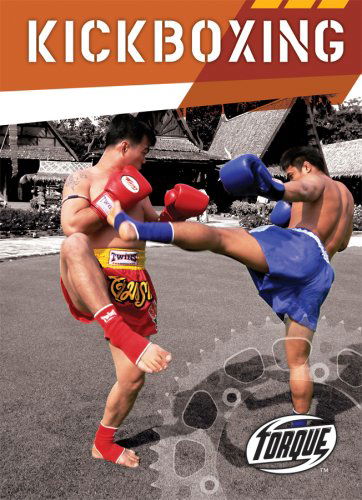 Cover for Thomas Streissguth · Kickboxing (Torque Books: Action Sports) (Hardcover Book) (2008)