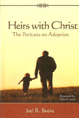 Cover for Joel R Beeke · Heirs with Christ: the Puritans on Adoption (Hardcover Book) (2008)