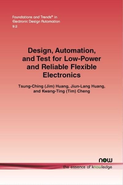 Cover for Tsung-Ching Huang · Design, Automation, and Test for Low-Power and Reliable Flexible Electronics - Foundations and Trends (R) in Electronic Design Automation (Paperback Bog) (2014)