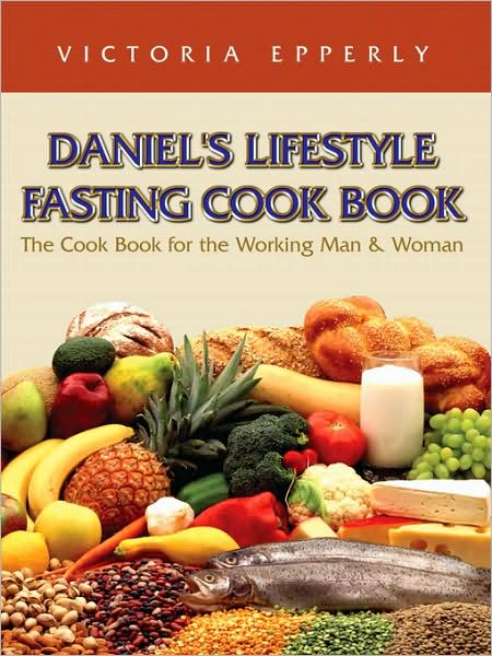 Cover for Victoria Epperly · Daniel's Lifestyle Fasting Cook Book (Paperback Book) (2008)
