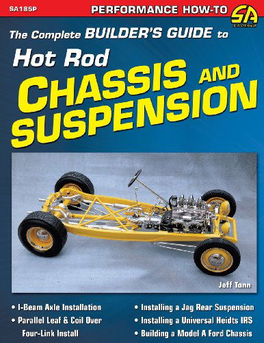 The Complete Builder's Guide to Hot Rod Chassis & Suspension - Jeff Tann - Książki - Cartech - 9781613251409 - 30 sierpnia 2010