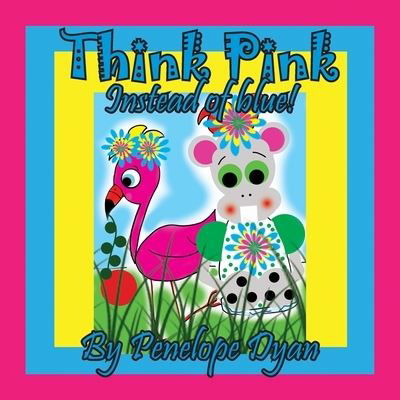 Cover for Penelope Dyan · Think Pink Instead Of Blue! (Paperback Bog) (2021)