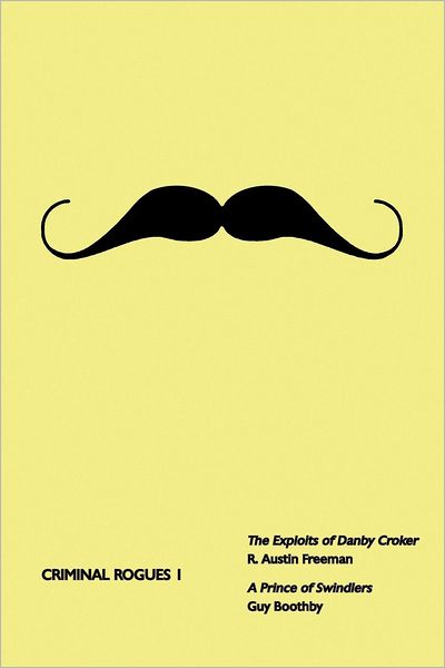 Criminal Rogues, Volume 1: the Exploits of Danby Croker / a Prince of Swindlers - Guy Boothby - Books - Coachwhip Publications - 9781616461409 - September 24, 2012