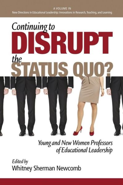 Cover for Whitney Sherman Newcomb · Continuing to Disrupt the Status Quo? New and Young Women Professors of Educational Leadership (Paperback Book) (2014)