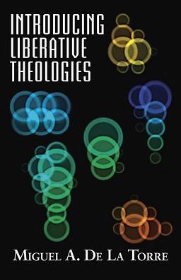 Cover for Miguel A. De La Torre · Introducing Liberative Theologies - Introducing Series (Paperback Book) (2015)