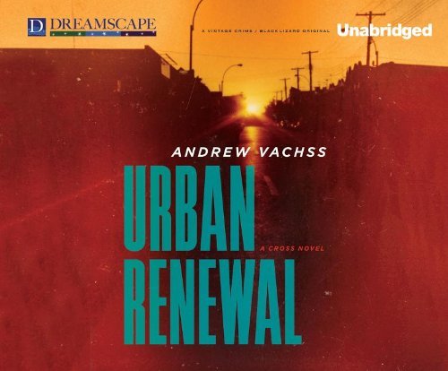 Cover for Andrew Vachss · Urban Renewal: a Cross Novel (Hörbuch (CD)) [Unabridged edition] (2014)