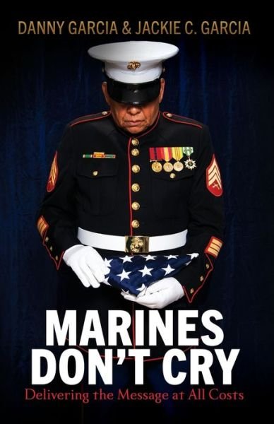 Cover for Danny Garcia · Marines Don't Cry: Delivering the Message at All Costs (Paperback Book) (2022)