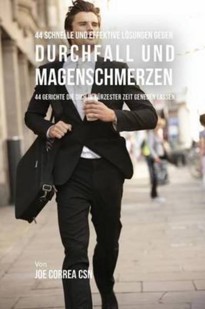 Cover for Joe Correa · 44 Schnelle und effektive Loesungen gegen Durchfall und Magenschmerzen (Paperback Book) (2016)