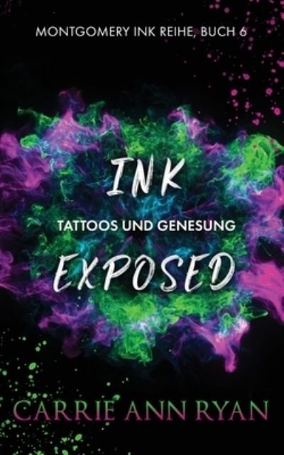 Cover for Carrie Ann Ryan · Ink Exposed - Tattoos und Genesung (Paperback Bog) (2021)
