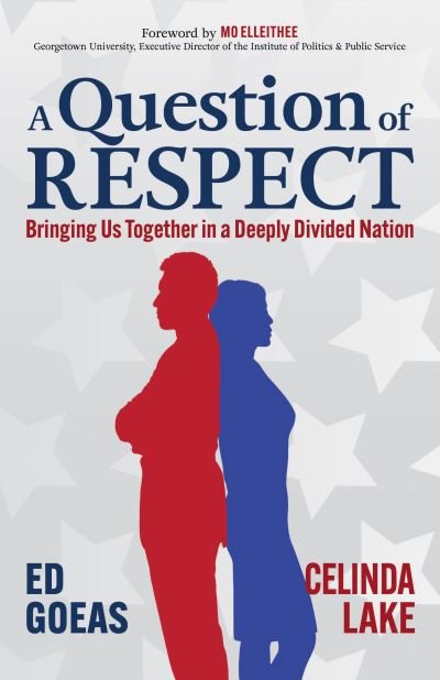 Cover for Ed Goeas · A Question of RESPECT: Bringing Us Together in a Deeply Divided Nation (Paperback Book) (2022)