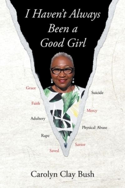 Cover for Carolyn Clay Bush · I Haven't Always Been a Good Girl (Paperback Book) (2019)