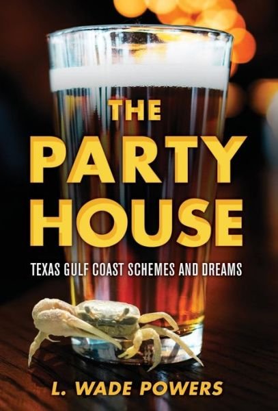 Cover for L Wade Powers · The Party House (Hardcover Book) (2019)