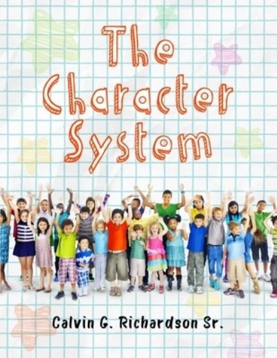 Cover for Sr Calvin G Richardson · The Character System (Paperback Book) (2019)