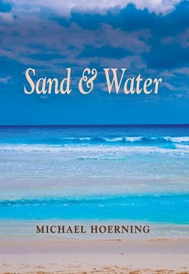 Michael Hoerning · Sand & Water (Gebundenes Buch) (2019)