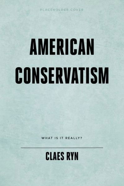 Cover for Claes G. Ryn · The Failure of American Conservatism: and the Road Not Taken (Gebundenes Buch) (2023)