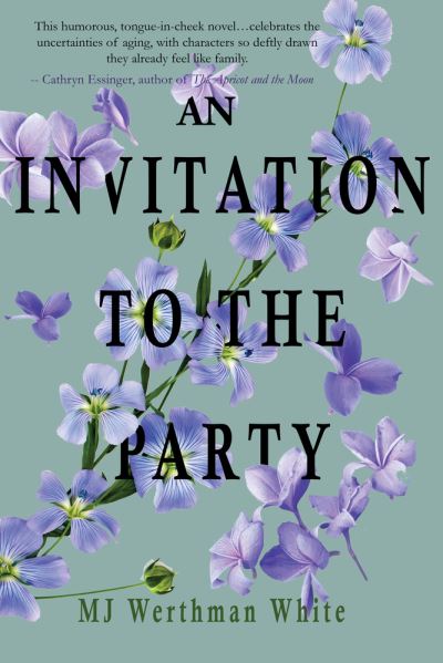 An Invitation to the Party - MJ Werthman White - Książki - Regal House Publishing LLC - 9781646033409 - 31 lipca 2024