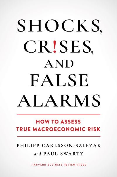 Cover for Philipp Carlsson-Szlezak · Shocks, Crises, and False Alarms: How to Assess True Macroeconomic Risk (Innbunden bok) (2024)