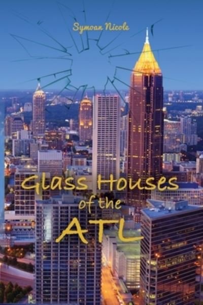 Cover for Symoan Nicole · Glass Houses of the ATL (Paperback Bog) (2021)