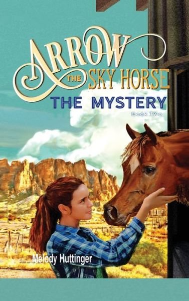 Cover for Melody Huttinger · Arrow the Sky Horse (Hardcover Book) (2022)