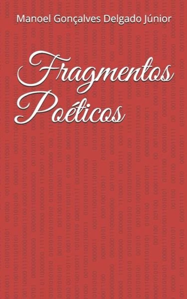 Cover for Manoel Gonçalves Delgado Júnior · Fragmentos Poeticos (Paperback Book) (2020)
