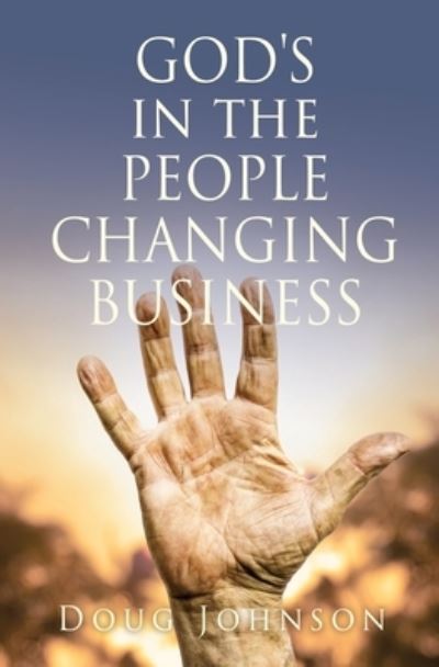 Cover for Doug Johnson · GOD's in the PEOPLE CHANGING BUSINESS (Book) (2022)