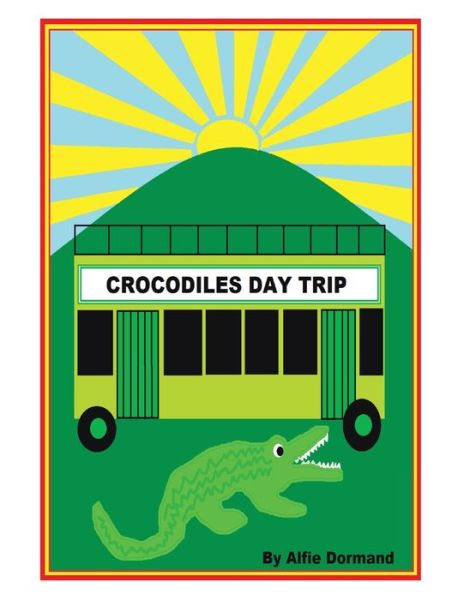 Cover for Alfie Dormand · Crocodiles Day Trip (Book) (2022)