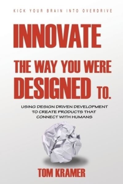 Cover for Tom KraMer · Innovate the Way You Were Designed To (Book) (2022)