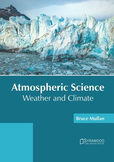 Cover for Bruce Mullan · Atmospheric Science: Weather and Climate (Hardcover Book) (2019)