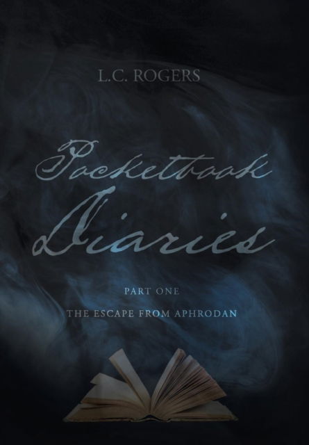 Pocketbook Diaries - The Escape from Aphrodan - L C Rogers - Böcker - Page Publishing, Inc. - 9781683481409 - 7 april 2024
