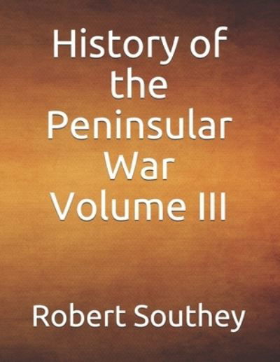 Cover for Robert Southey · History of the Peninsular War Volume III (Pocketbok) (2019)