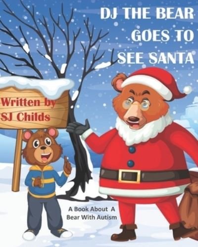 Cover for Sj Childs · DJ the Bear Goes to See Santa (Paperback Bog) (2019)