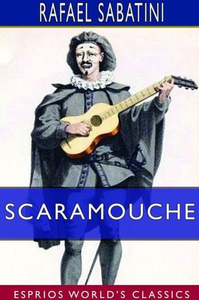 Cover for Rafael Sabatini · Scaramouche (Esprios Classics) (Taschenbuch) (2024)