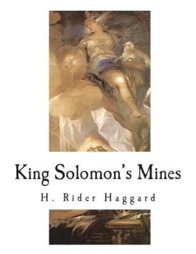 King Solomon's Mines - Sir H Rider Haggard - Böcker - Createspace Independent Publishing Platf - 9781721880409 - 25 juni 2018