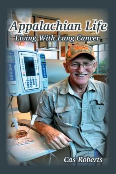 Cover for Cas Roberts · Appalachian Life Living With Lung Cancer (Paperback Book) (2018)
