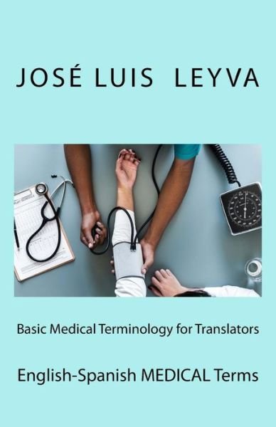 Cover for Jose Luis Leyva · Basic Medical Terminology for Translators (Taschenbuch) (2018)