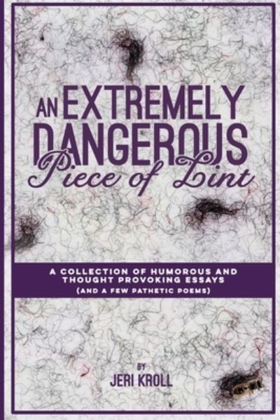 Cover for Jeri Kroll · An Extremely Dangerous Piece of Lint (Paperback Book) (2018)